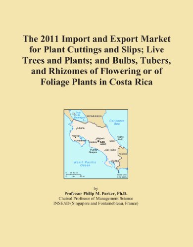 Book Cover The 2011 Import and Export Market for Plant Cuttings and Slips; Live Trees and Plants; and Bulbs, Tubers, and Rhizomes of Flowering or of Foliage Plants in Costa Rica