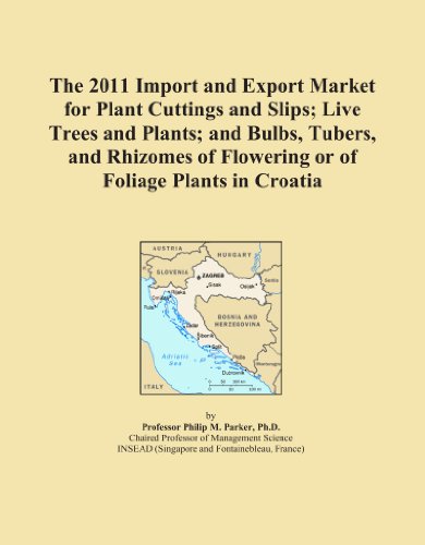 Book Cover The 2011 Import and Export Market for Plant Cuttings and Slips; Live Trees and Plants; and Bulbs, Tubers, and Rhizomes of Flowering or of Foliage Plants in Croatia
