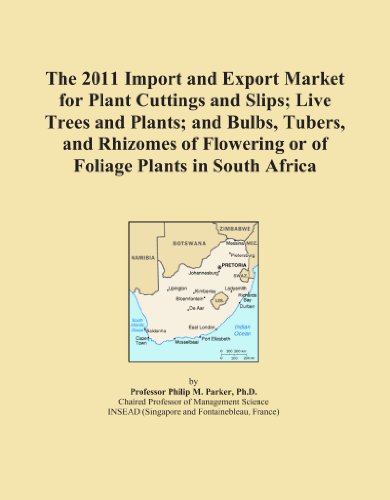 Book Cover The 2011 Import and Export Market for Plant Cuttings and Slips; Live Trees and Plants; and Bulbs, Tubers, and Rhizomes of Flowering or of Foliage Plants in South Africa