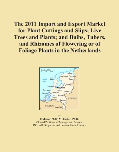 Book Cover The 2011 Import and Export Market for Plant Cuttings and Slips; Live Trees and Plants; and Bulbs, Tubers, and Rhizomes of Flowering or of Foliage Plants in the Netherlands