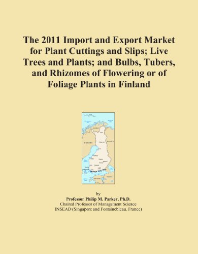 Book Cover The 2011 Import and Export Market for Plant Cuttings and Slips; Live Trees and Plants; and Bulbs, Tubers, and Rhizomes of Flowering or of Foliage Plants in Finland