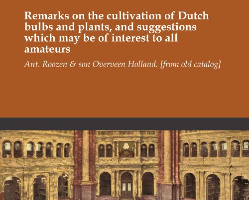 Book Cover Remarks on the cultivation of Dutch bulbs and plants, and suggestions which may be of interest to all amateurs