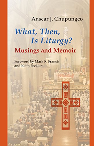 Book Cover What, Then, Is Liturgy?: Musings and Memoir (Pueblo Books)