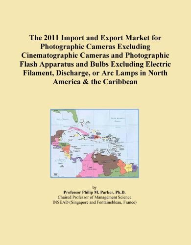 Book Cover The 2011 Import and Export Market for Photographic Cameras Excluding Cinematographic Cameras and Photographic Flash Apparatus and Bulbs Excluding ... or Arc Lamps in North America & the Caribbean