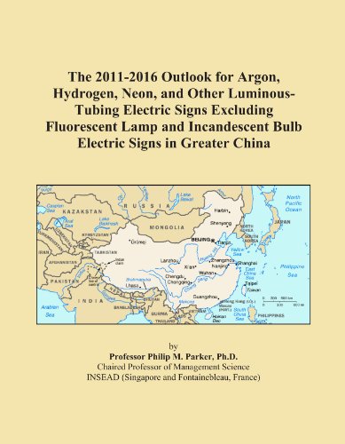 Book Cover The 2011-2016 Outlook for Argon, Hydrogen, Neon, and Other Luminous-Tubing Electric Signs Excluding Fluorescent Lamp and Incandescent Bulb Electric Signs in Greater China