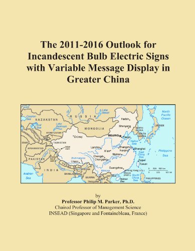 Book Cover The 2011-2016 Outlook for Incandescent Bulb Electric Signs with Variable Message Display in Greater China
