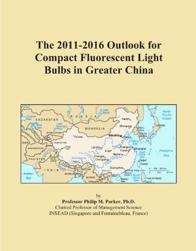 Book Cover The 2011-2016 Outlook for Compact Fluorescent Light Bulbs in Greater China