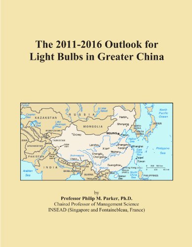 Book Cover The 2011-2016 Outlook for Light Bulbs in Greater China