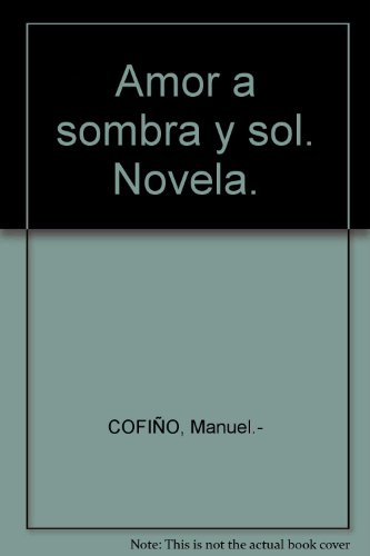 Book Cover Amor a sombra y sol. Novela.