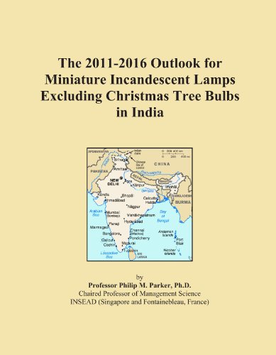 Book Cover The 2011-2016 Outlook for Miniature Incandescent Lamps Excluding Christmas Tree Bulbs in India