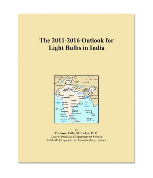 Book Cover The 2011-2016 Outlook for Light Bulbs in India