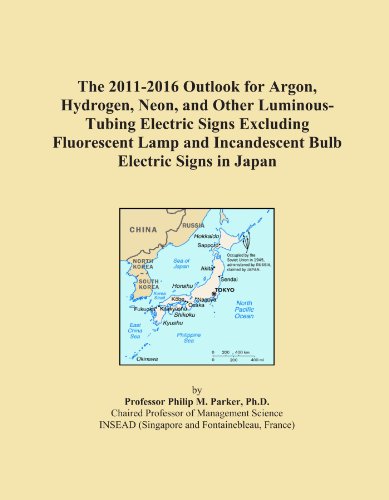 Book Cover The 2011-2016 Outlook for Argon, Hydrogen, Neon, and Other Luminous-Tubing Electric Signs Excluding Fluorescent Lamp and Incandescent Bulb Electric Signs in Japan