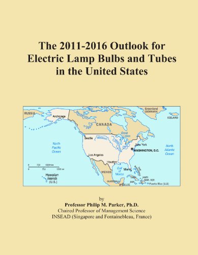 Book Cover The 2011-2016 Outlook for Electric Lamp Bulbs and Tubes in the United States