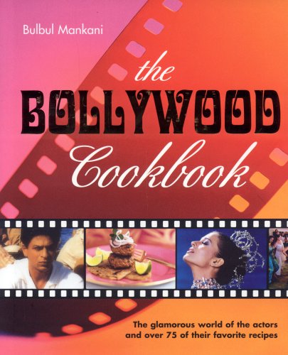 Book Cover The Bollywood Cookbook: The Glamorous World of the Actors and Over 75 of Their Favorite Recipes