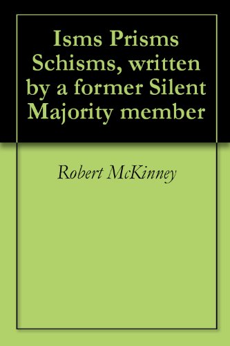 Book Cover Isms Prisms Schisms, written by a former Silent Majority member
