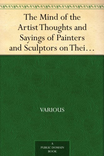 Book Cover The Mind of the Artist Thoughts and Sayings of Painters and Sculptors on Their Art