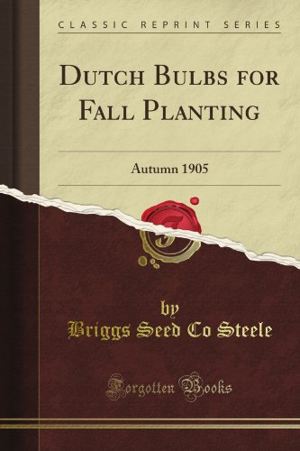 Book Cover Dutch Bulbs for Fall Planting: Autumn 1905 (Classic Reprint)