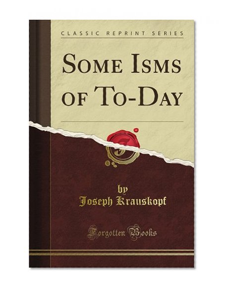 Book Cover Some Isms of To-Day (Classic Reprint)