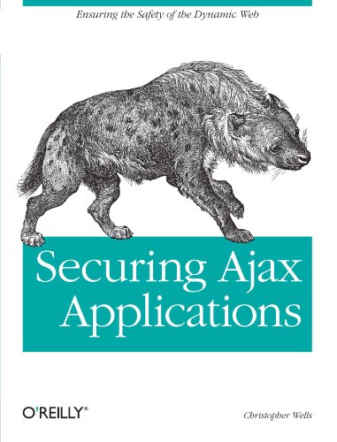 Book Cover Securing Ajax Applications: Ensuring the Safety of the Dynamic Web