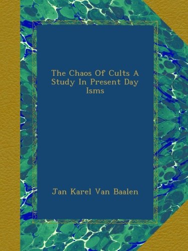 Book Cover The Chaos Of Cults A Study In Present Day Isms