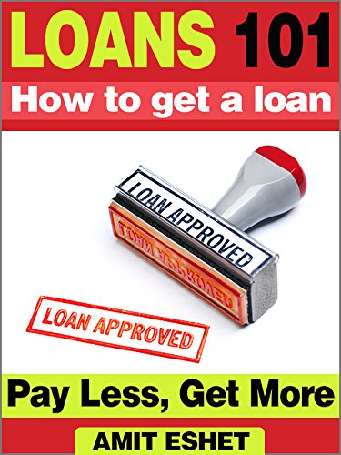 Book Cover Loans 101: How to get a loan. Pay Less and Get More (Money Management Series)
