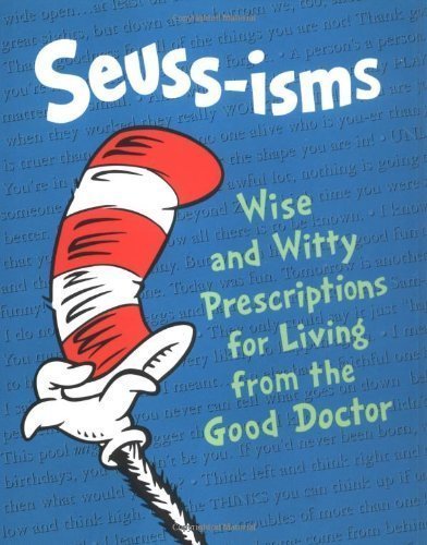 Book Cover Seuss-isms: Wise and Witty Prescriptions for Living from the Good Doctor by Dr. Seuss (Mar 11 1997)