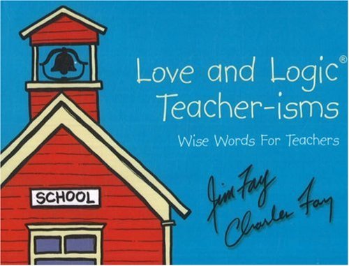 Book Cover Love and Logic Teacher isms Wise Words For Teachers by Fay, Jim, Fay, Charles [Love and Logic Press,2001] (Paperback)