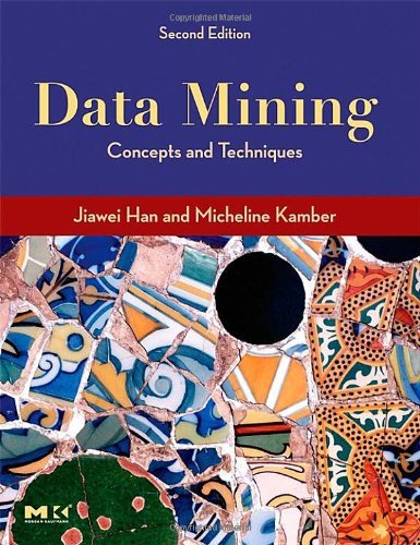 Book Cover Data Mining Concepts and Techniques, Second Edition by Han, Jiawei, Kamber, Micheline, Pei, Jian [Morgan Kaufmann,2005] (Hardcover) 2nd Edition