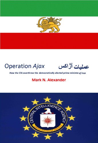 Book Cover Operation Ajax : How the CIA Overthrew Iran's Democratically Elected Prime Minister
