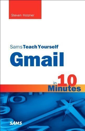 Book Cover Sams Teach Yourself Gmail in 10 Minutes (Sams Teach Yourself...in 10 Minutes) 1st (first) Edition by Holzner, Steven published by Sams (2010)