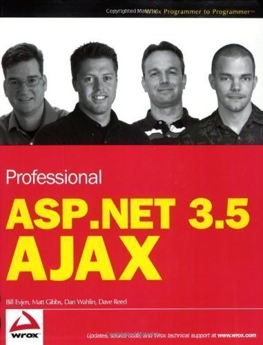 Book Cover Professional ASP.NET 3.5 AJAX (Wrox Programmer to Programmer) by Evjen, Bill, Gibbs, Matt, Wahlin, Dan, Reed, Dave published by John Wiley & Sons (2009)