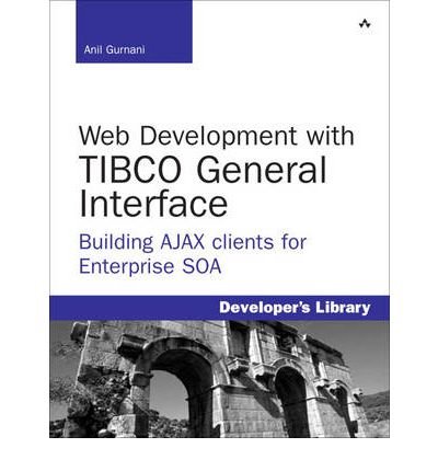 Book Cover Web Development with TIBCO General Interface: Building AJAX Clients for Enterprise SOA (Developer's Library) (Mixed media product) - Common