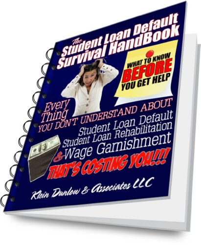 Book Cover The Student Loan Default Survival HandBook: Everything You Don't Understand About Student Loan Default, Student Loan Rehabilitation & Wage Garnishment That's Costing You!