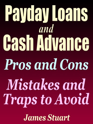 Book Cover Payday Loans and Cash Advance: Pros and Cons - Mistakes and Traps to Avoid