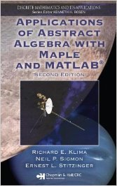 Book Cover APPLICATIONS OF ABSTRACT ALGEBRA WITH MAPLE AND MATLAB, 2ND EDITION (DISCRETE MATHEMATICS AND ITS APPLICATIONS)