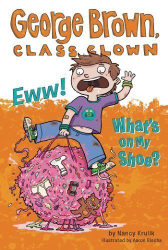 Book Cover By Krulik, Nancy Eww! What's on My Shoe? #11 (George Brown, Class Clown) (2013) Paperback
