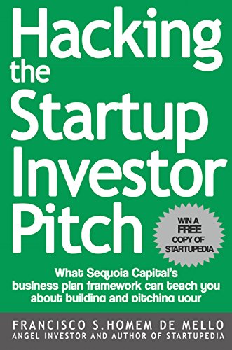 Book Cover Hacking the Startup Investor Pitch: What Sequoia Capital's business plan framework can teach you about building and pitching your company