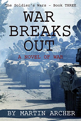 Book Cover WAR BREAKS OUT: Intense exciting novel about what would have happened if there had been a war between NATO and the Soviet Union (The Soldier's Wars Book 3)