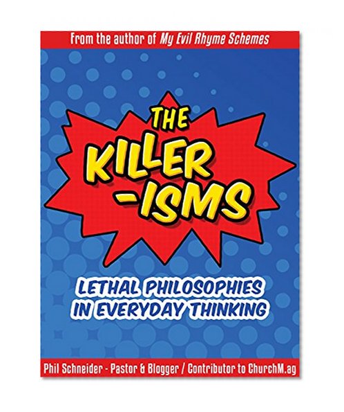 Book Cover The Killer-Isms: Lethal Philosophies in Everyday Thinking