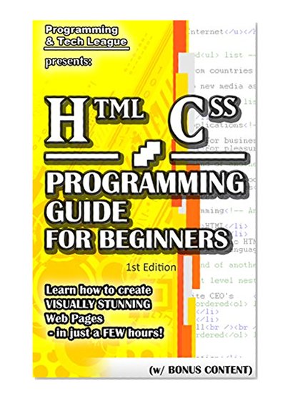 Book Cover HTML CSS PROGRAMMING GUIDE FOR BEGINNERS (w/ Bonus Content): Learn how to create VISUALLY STUNNING Web Pages - in just a FEW hours! (app design, app development, ... java, javascript, jquery, php, perl, ajax)