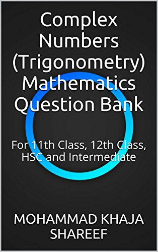 Book Cover Complex Numbers (Trigonometry) Mathematics Question Bank: For 11th Class, 12th Class, HSC and Intermediate