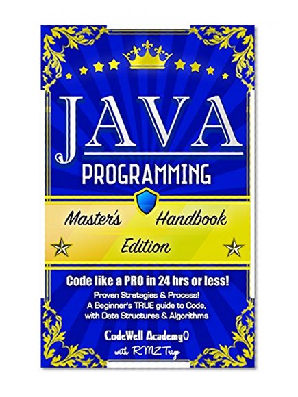 Book Cover Java Programming: Master's Handbook: A TRUE Beginner's Guide! Problem Solving, Code, Data Science,  Data Structures & Algorithms (Code like a PRO in 24 ... design, tech, perl, ajax, swift, python)
