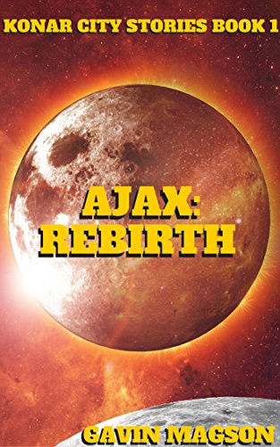 Book Cover Ajax: Rebirth (A Konar City Stories Book 1)