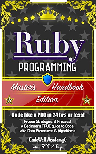 Book Cover Ruby: Programming, Master's Handbook: A TRUE Beginner's Guide! Problem Solving, Code, Data Science,  Data Structures & Algorithms (Code like a PRO in 24 ... design, tech, perl, ajax, swift, python)