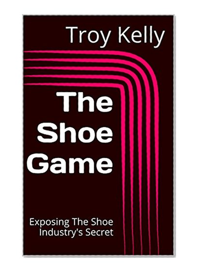 Book Cover The Shoe Game: Exposing The Shoe Industry's Secret
