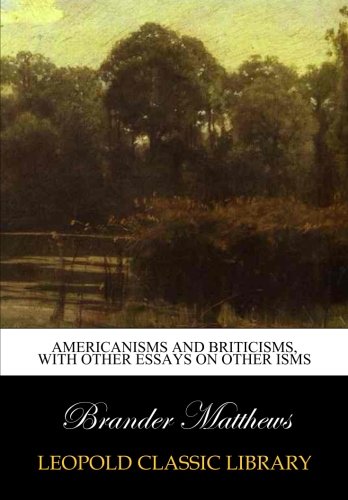 Book Cover Americanisms and Briticisms, with other essays on other isms
