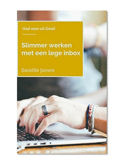Book Cover Slimmer werken met een lege inbox: Haal meer uit je Gmail (Dutch Edition)