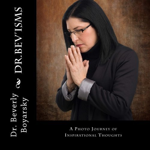 Book Cover Dr. Bev 'isms: A Photo Journey of Inspirational Thoughts by Dr. Beverly Boyarsky (2015-04-13)