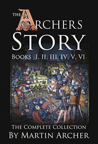 Book Cover The Archers Story: Action-packed medieval family saga of life in feudal England and Britain during the time and wars of the crusaders, Knights Templar, King Richard, English Navy, and barbary pirates
