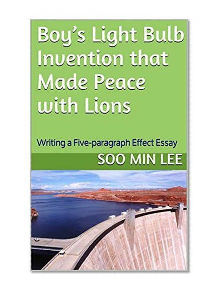 Book Cover Boy's Light Bulb Invention that Made Peace with Lions: Writing a Five-paragraph Effect Essay